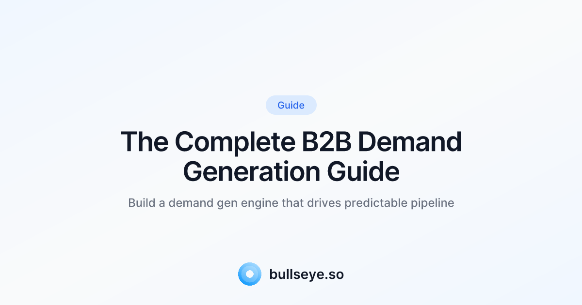 B2B Demand Generation Guide | Strategy & Best Practices | Bullseye