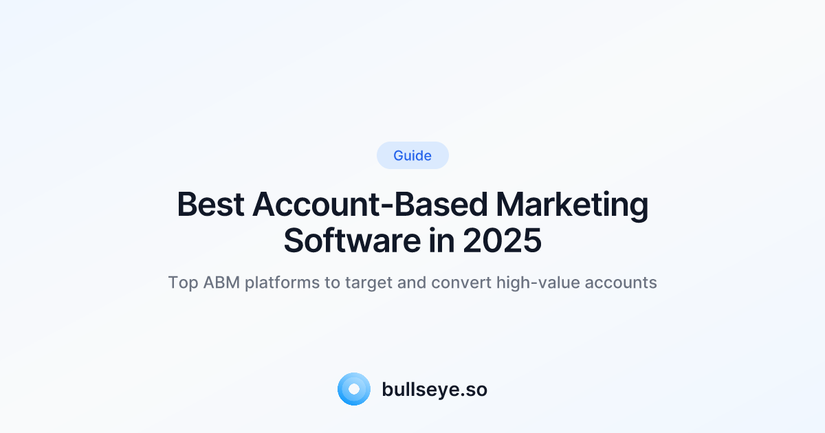 Best ABM Software 2025 | Account-Based Marketing Platforms | Bullseye
