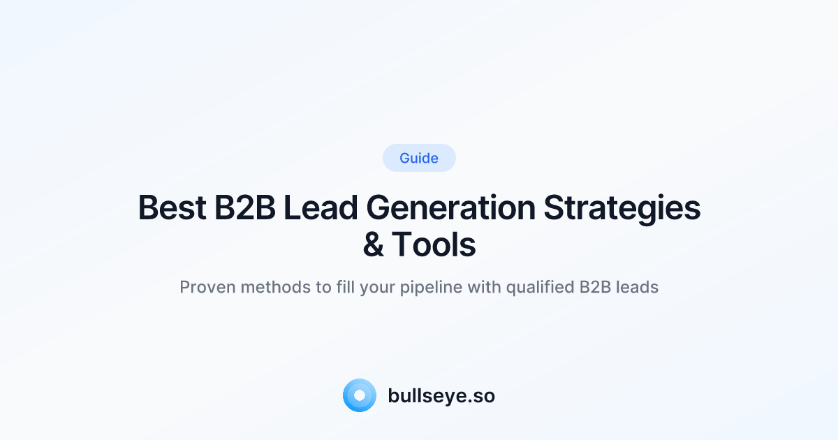 Best B2B Lead Generation Strategies & Tools 2025 | Bullseye